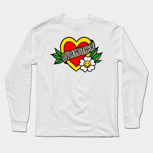 Your Mother Long Sleeve T-Shirt